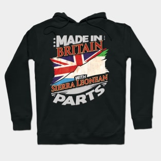 Made In Britain With Sierra Leonean Parts - Gift for Sierra Leonean From Sierra Leone Hoodie